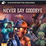 بازی Retropolis 2: Never Say Goodbye برای PS VR2